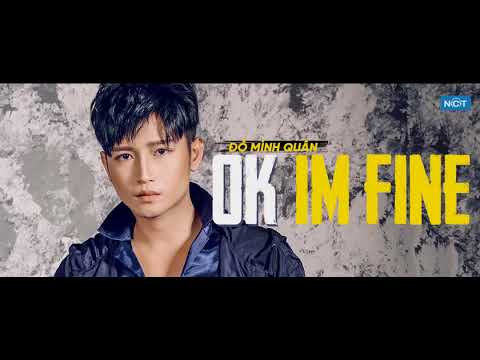 Ok I'm fine - Đỗ Minh Quân