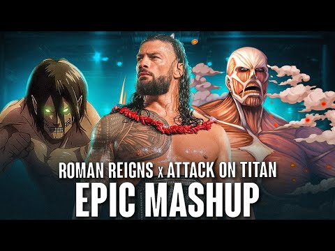 Roman Reigns x Attack on Titan | EPIC MASHUP (I Am Greatness x ətˈæk 0N tάɪtn WMId)