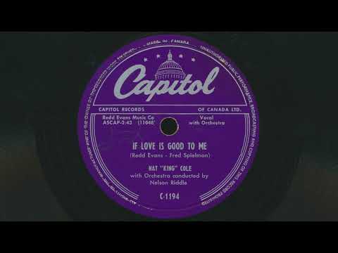 1953 NAT KING COLE If Love Is Good To Me NELSON RIDDLE Orchestra - 78 RPM Record