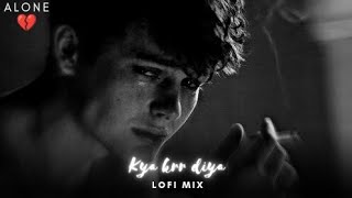 Download lagu kya kar diya slowed and reverb | kya kar diya lofi best sad songs 2022 | new song 2022 hindi mp3