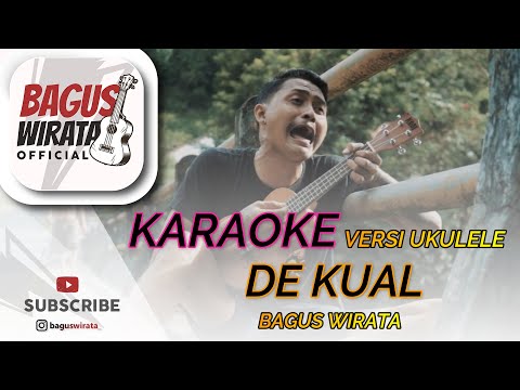 KARAOKE ! DE KUAL - BAGUS WIRATA || VERSI UKULELE