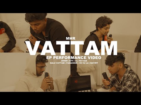 VATTAM :EP Performing Video - MHR Ft.JOKER,Lil payyan & Efy