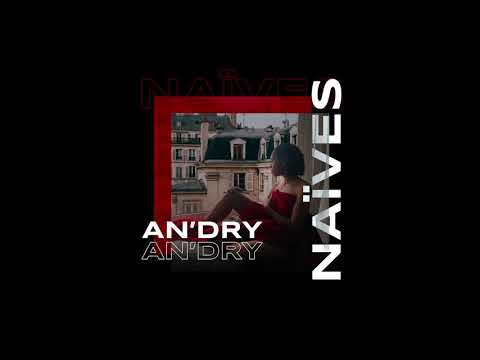 an'Dry - Naïves [Audio]