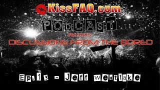 KissFAQ Podcast Ep.13 - Special Guest: Jeff Westlake