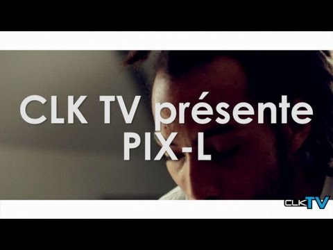 CLK TV présente PIX-L