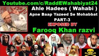 Ahle Hadis Apne Baap Yazeed Se Mohabbat PART 3 Exposed By Farooq Khan Razvi