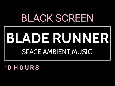 Blade Runner Ambience | Cyberpunk Space Ambient Music for Sleep Focus Study · Black Screen 10 Hours