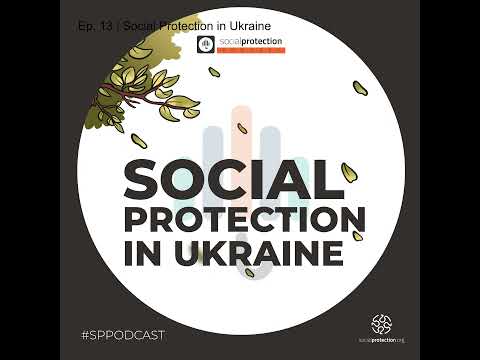 Ep. 13 | Social Protection in Ukraine