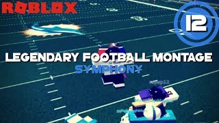 Legendary Football Montage #12 - &quot;Symphony&quot; (Finale)