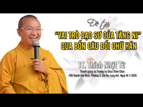 &amp;quot;VAI TRÒ ĐẠO SƯ CỦA TĂNG NI&amp;quot; QUA BỐN CÂU ĐỐI CHỮ HÁN - TT. THÍCH NHẬT TỪ