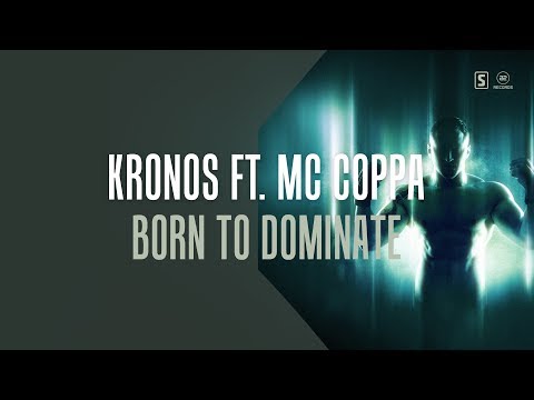 Kronos Ft. MC Coppa - Born To Dominate