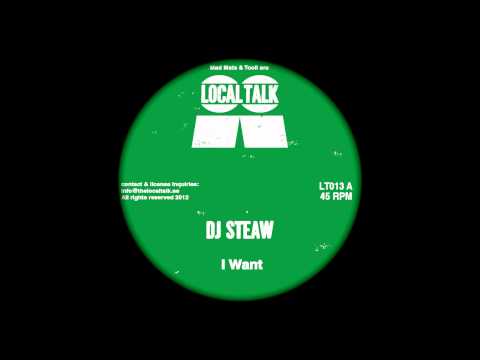 DJ Steaw - I Want (Local Talk 2012)