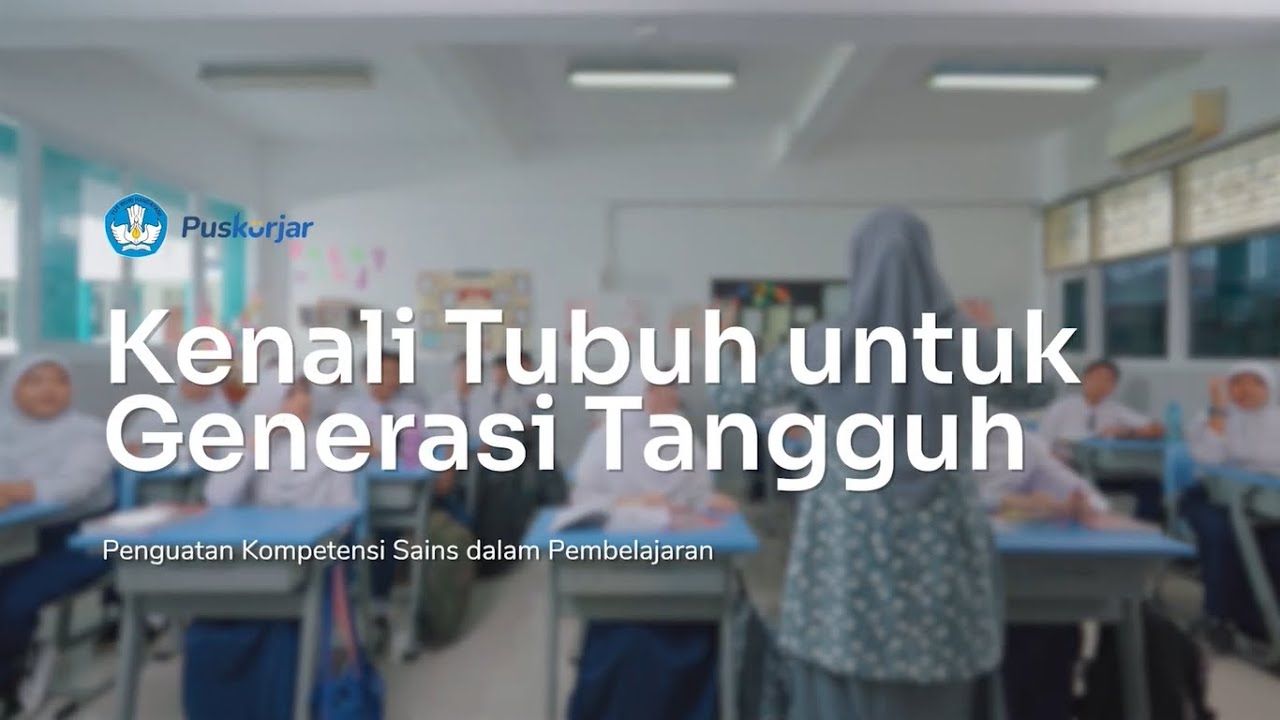 Penguatan Kompetensi Sains dalam Pembelajaran - Kenali Tubuh untuk Generasi Tangguh