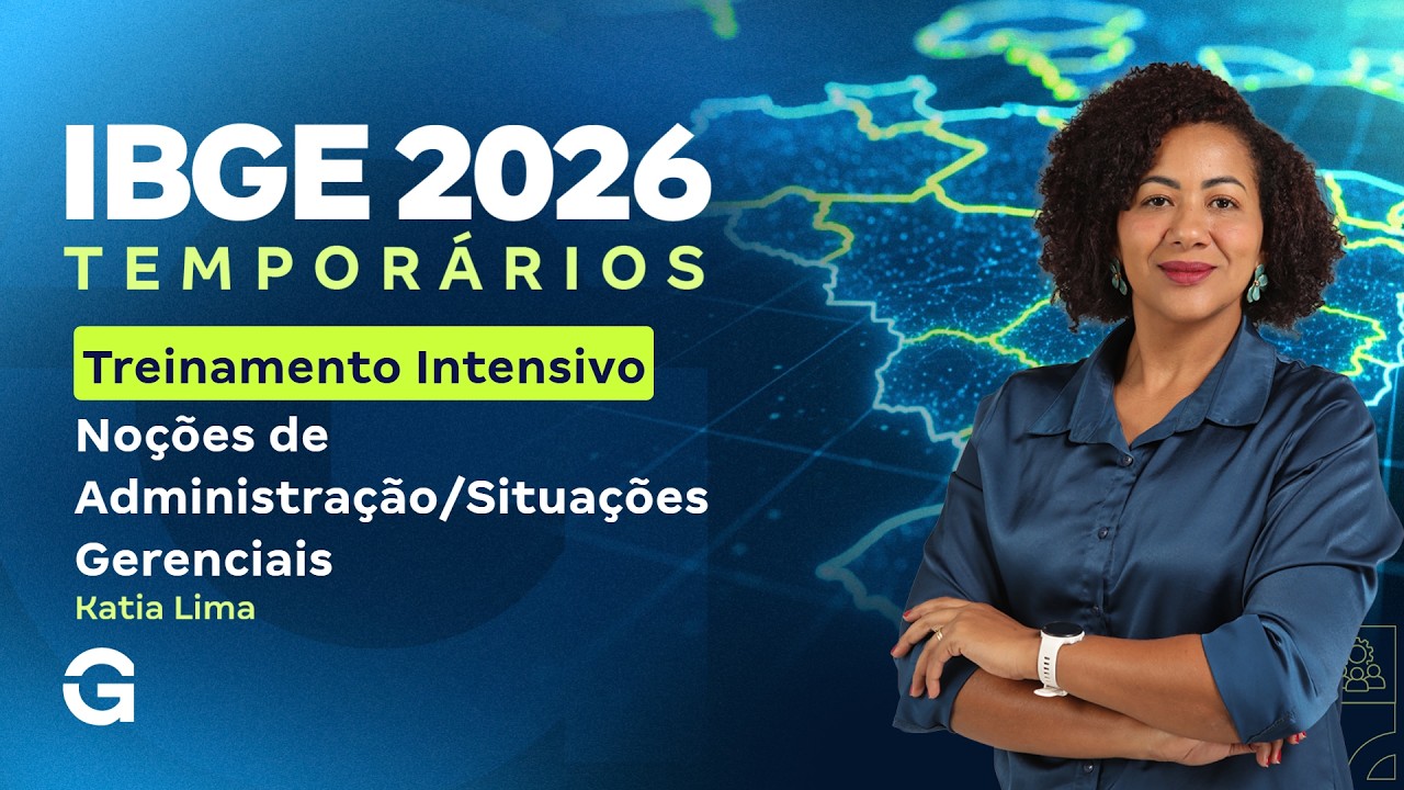 Treinamento Intensivo IBGE - Noções de Administração/Situações Gerenciais com Kátia Lima