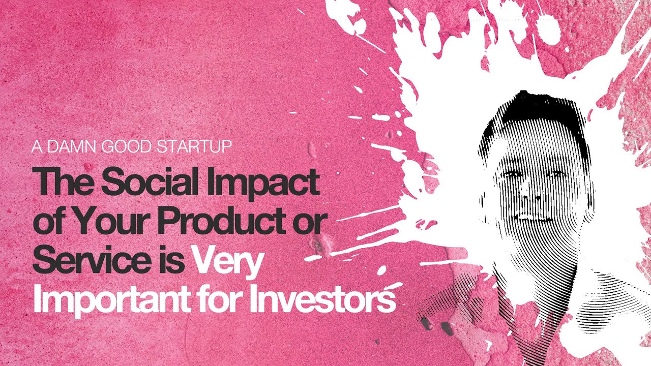 De sociale impact van je onderneming of product is zeer belangrijk voor investeerders