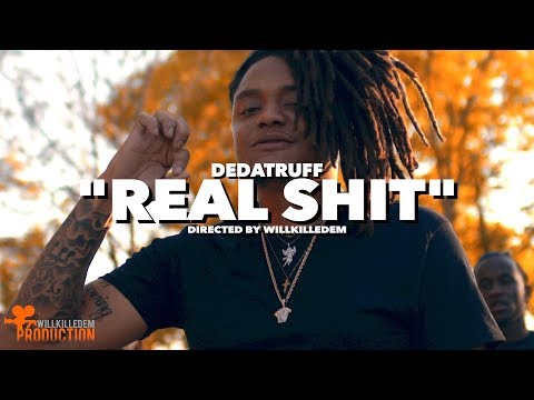 DeDaTruff - "Real Shit" (Official Video) Shot By @WillKilledEm