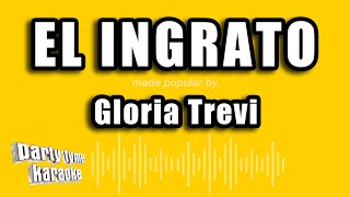 Gloria Trevi - El Ingrato (Versión Karaoke)