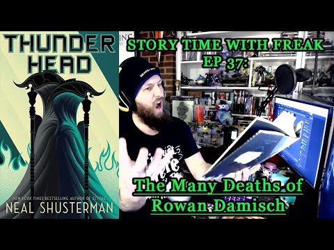 THUNDERHEAD CHAPTER 37- THE MANY DEATHS OF ROWAN DAMISCH | Story Time With Freak EP 37