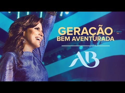Geração Bem Aventurada | DVD Extraordinária Graça | Aline Barros