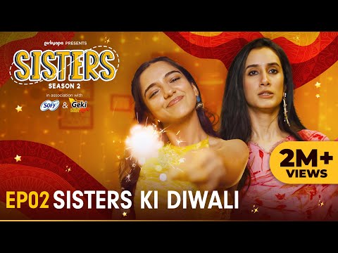 Sisters Season 2 | E02 - Sisters Ki Diwali | Ft. Ahsaas Channa & Namita Dubey | Girliyapa