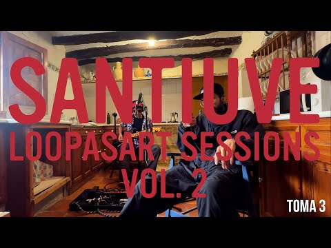 Santiuve - LOOPASART SESSIONS 02 / El después de un antes