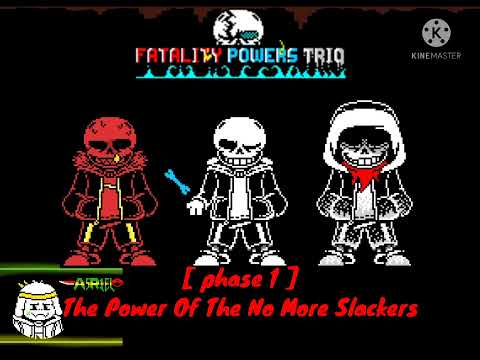 Fatality Powers trio ||| The Power Of The No More Slackers |||