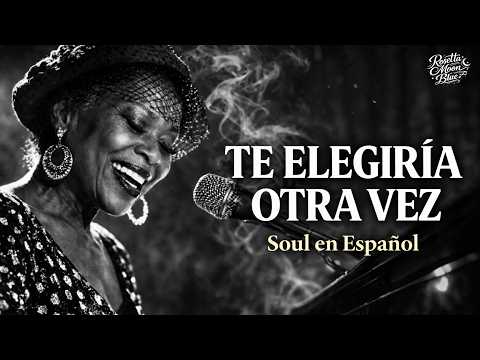 Te Elegir&iacute;a Otra Vez | Spanish Soul Blues - Rosetta Moon Blue