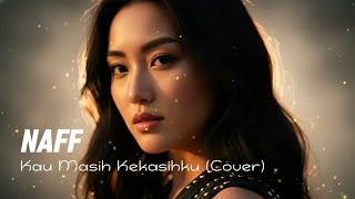 Download lagu Versi Paling Dalam | Kau Masih Kekasihku - Naff (Cover) mp3