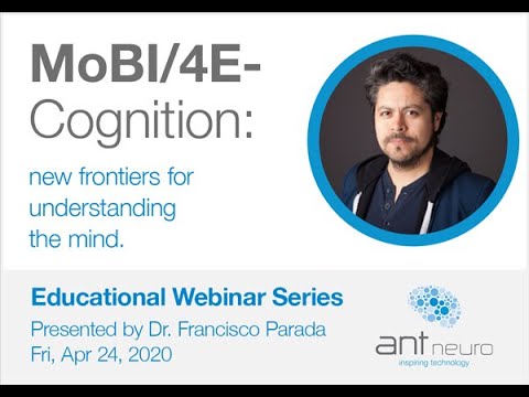 ANT Neuro Webinar - MoBi/ 4E Cognition : new frontiers for understanding the mind