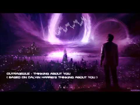 Outrageouz - Thinking About You (Based On Calvin Harris's Thinking About You) [HQ Original]