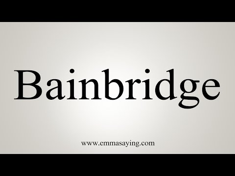 How To Say Bainbridge