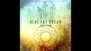 Blue Sky Dream- The Liar (Whos Pants Never Caught Fire)