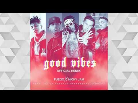 Fuego Feat. Nicky Jam, De La Ghetto, Amenazzy, C  Tangana - Good Vibes Remix  (Audio)