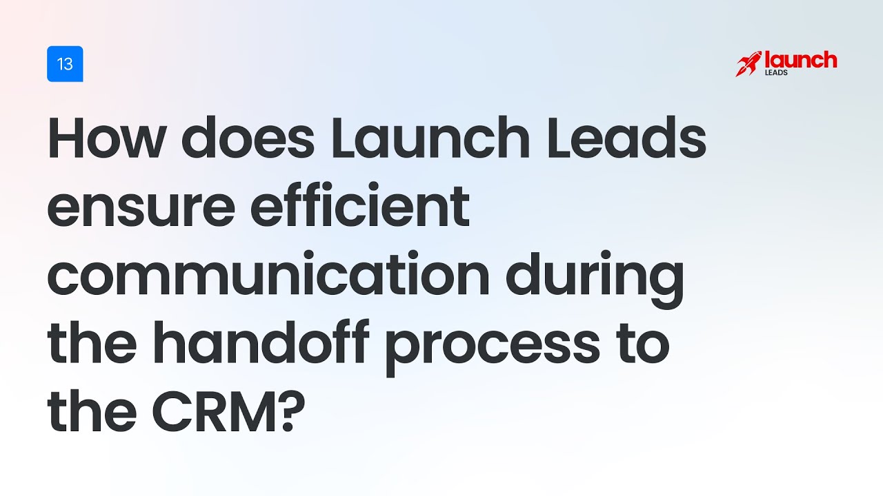 How Launch Leads Streamlines Lead Handoff to Your CRM