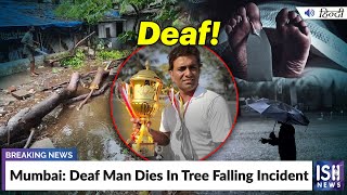 Mumbai: Deaf Man Dies In Tree Falling Incident