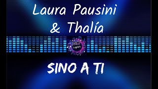 Laura Pausini &amp; Thalía - Sino a Ti (Letras)
