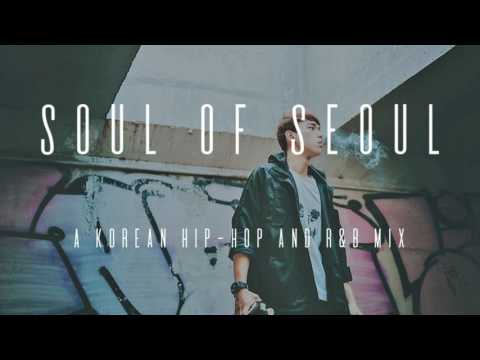 Soul of Seoul // A Korean Hip - Hop And R&B Mix
