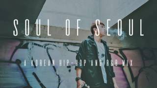 Soul of Seoul // A Korean Hip - Hop And R&B Mix