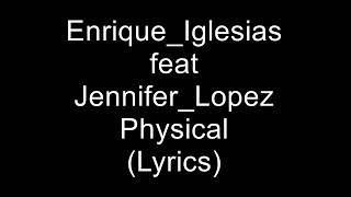 Enrique Iglesias physical .ft Jennifer Lopez