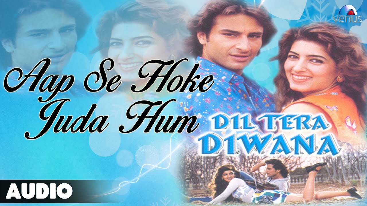 Aap Se Ho Ke Juda Hum Kidhar Jayenge Lyrics | Dil Tera Diwana | Aadesh Shrivastava