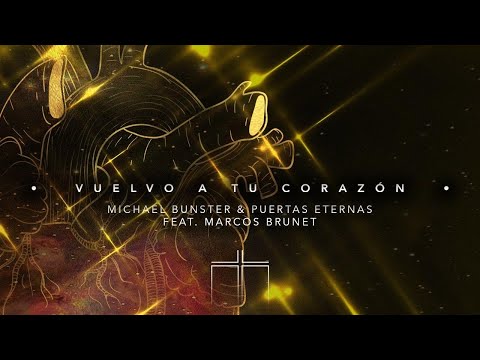 Vuelvo a tu Corazón - Mike Bunster & Puertas Eternas feat. Marcos Brunet