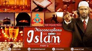 MISCONCEPTIONS ABOUT ISLAM - PART 2 | LECTURE + Q & A | DR ZAKIR NAIK