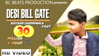 Desi bill gate music by gulzaar chhaniwala new fun