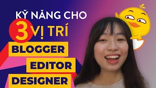 KỸ NĂNG CHO 3 VỊ TRÍ BLOGGER, EDITOR VÀ DESIGNER | Popiwork |Tips