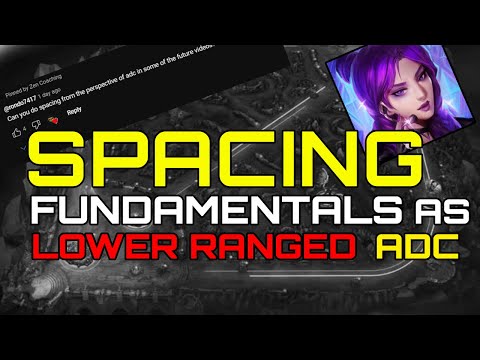 League Fundamentals: Spacing as LOWER RANGED ADC