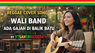 Download lagu ADA GAJAH DIBALIK BATU - WALI BAND - COVER REGGAE VERSION BY YTSANTRIREGGAE mp3 Download lagu ADA GAJAH DIBALIK BATU - WALI BAND - COVER REGGAE VERSION BY YTSANTRIREGGAE mp3