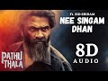 Nee Singam Dhan 8D Audio Sid Sriram ARRahman Pathu Thala Silambarasan TR Gautham