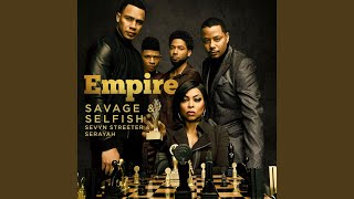 Savage &amp; Selfish (From &quot;Empire: Season 5&quot;)