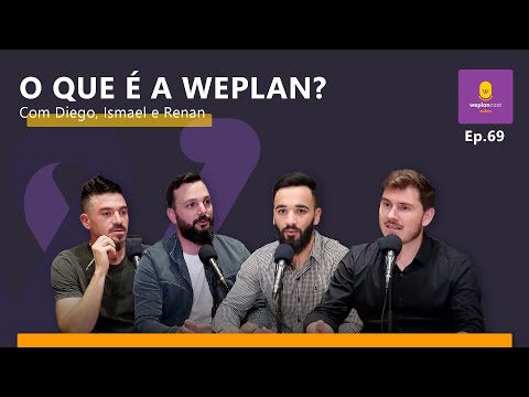 O que é a Weplan? (Ismael, Diego e Renan) WeplanCast #69