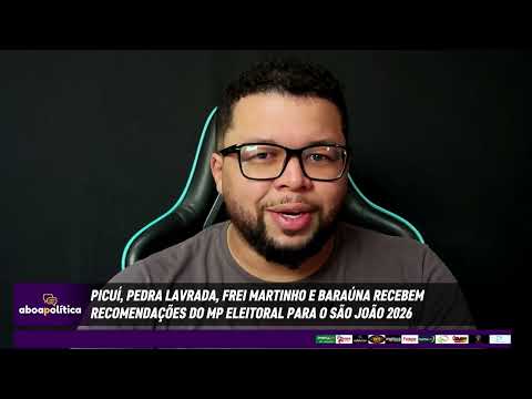 Picuí, Pedra Lavrada, Frei Martinho e Baraúna recebem recomendações do MPE para o São João 2026